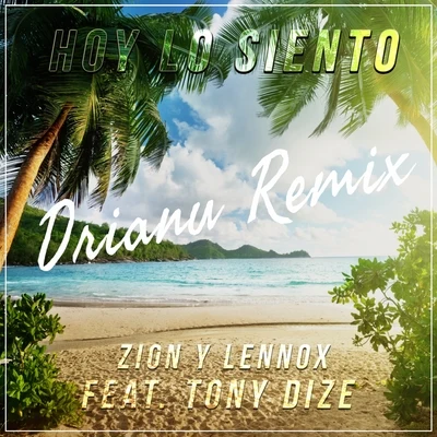 Zion & Lennox, Tony Dize - Hoy Lo Siento (Drianu Remix) 專輯 Drianu