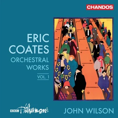 BBC Philharmonic Orchestra Coates: Orchestral Works, Vol. 1