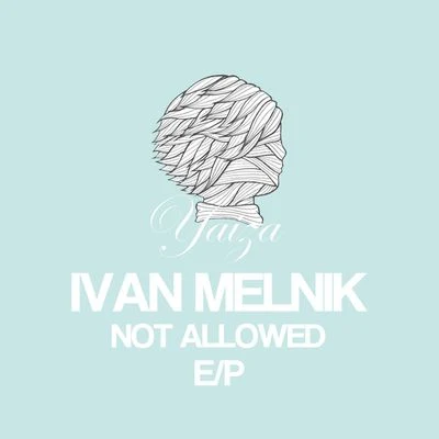 Not Allowed 專輯 Ivan Melnik