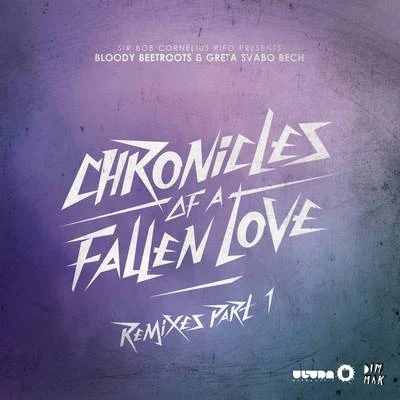 The Bloody Beetroots Chronicles Of A Fallen Love (Remixes Part 1)