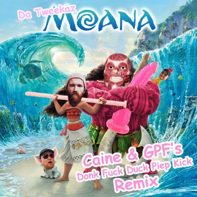 Moana (Caine & GPFs Donk **** Duck Piep Kick Remix) 專輯 Greazy Puzzy ****erz