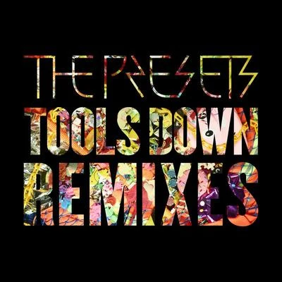 Tools Down (Remixes) 專輯 Farben/The Presets