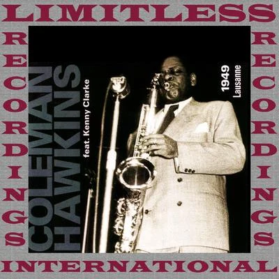 Coleman Hawkins With Kenny Clarke, Lausanne 1949 (Remastered Version) 專輯 Prism/Todd Walker/Kenny Clarke/Quintino & Blasterjaxx