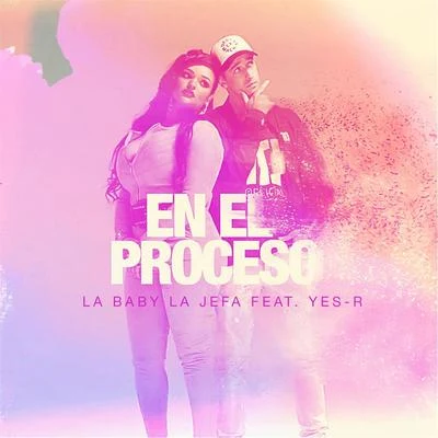 En el Proceso (feat. Yes-R) 專輯 Nafthaly Ramona/La Baby La Jefa/Angelo king