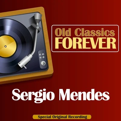 Old Classics Forever (Special Original Recording) 專輯 Sergio Mendes/Sergio Mendes & Brasil 66/Brasil 66