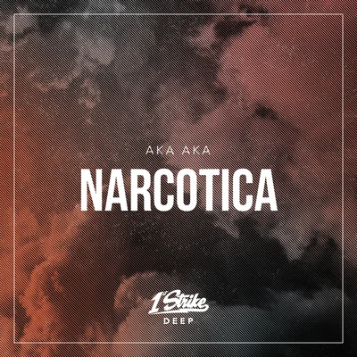 AKA AKAYouNotUs Narcotica