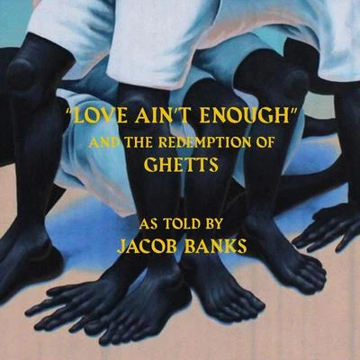 Jacob Banks Love Aint Enough