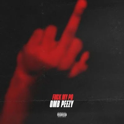 Fuck My P.O. 專輯 OMB Peezy/Dee Watkins/NoCap