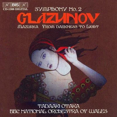 GLAZUNOV: Symphony No. 2MazurkaFrom Darkness to Light 专辑 BBC National Orchestra of Wales/Benjamin Wallfisch/Raphael Wallfisch/Ernst Bloch