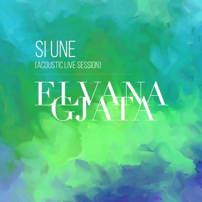 Si Une (Acoustic Version) (Live) 專輯 Elvana Gjata