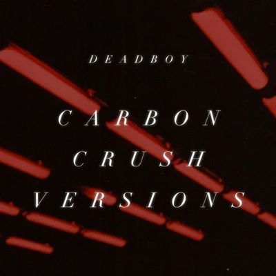 Carbon Crush Versions 專輯 Deadboy