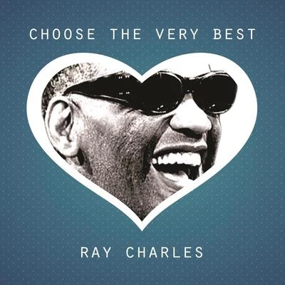 Choose The Very Best 专辑 Ray Charles