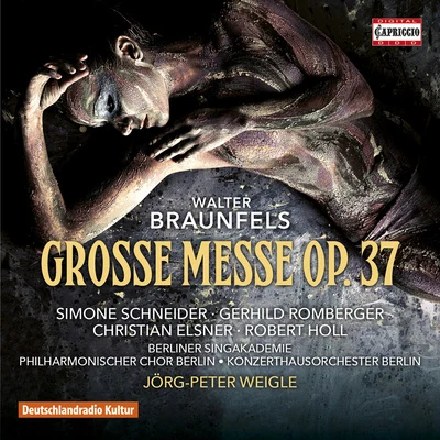 Knabenchor des Staats- und Domchor BerlinSimone Schneider BRAUNFELS, W.: Grosse Messe (S. Schneider, Romberger, Elsner, Holl, Berlin Konzerthaus Orchestra, J.-P. Weigle)