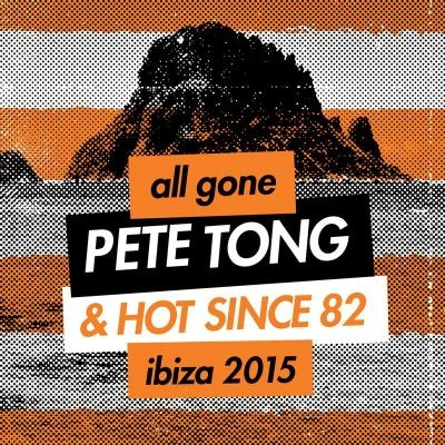 All Gone Pete Tong & Hot Since 82 Ibiza 2015 专辑 Kydus