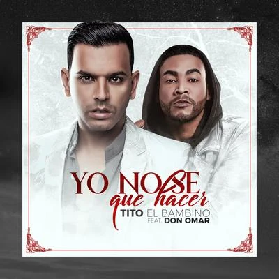 Yo No Se Que Hacer 专辑 Tito el Bambino