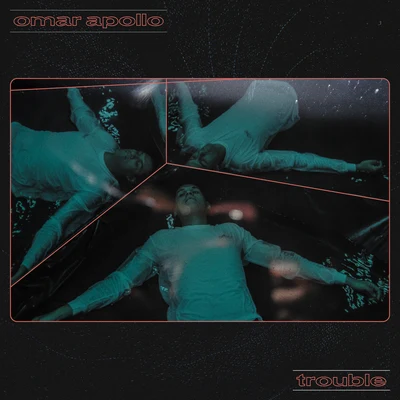 Trouble 专辑 Omar Apollo