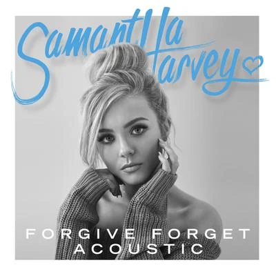 Forgive Forget (Acoustic) 专辑 Samantha Harvey