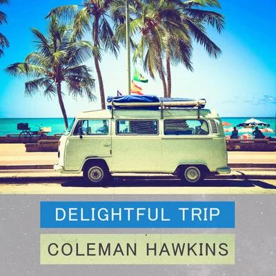 Delightful Trip 專輯 Coleman Hawkins & His Sax Ensemble