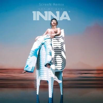 INNA Not My Baby (ScreeN Remix)