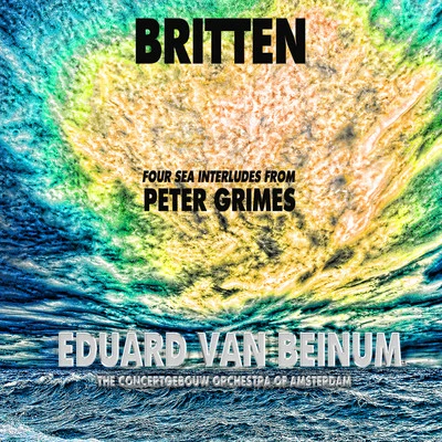 Britten: Four Sea Interludes from "Peter Grimes" (Remastered) 專輯 Eduard Van Beinum