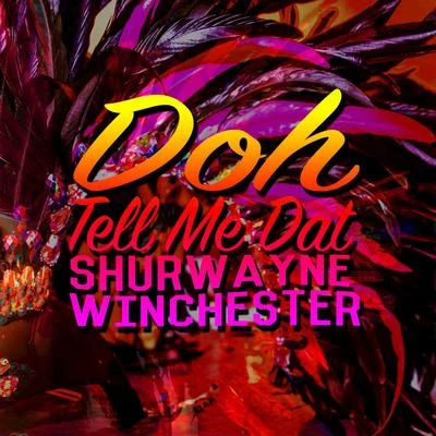 Doh Tell Me Dat 專輯 Shurwayne Winchester/Ultimate Rejects