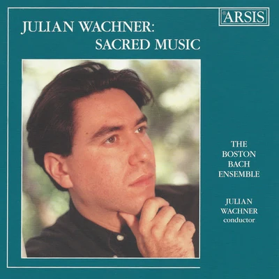 WACHNER, J.: Sacred Choral Music (The Boston Bach Ensemble, Wachner) 專輯 Novus NY/Rebecca Jo Loeb/Anna Schubert/The Choir of Trinity Wall Street/Julian Wachner