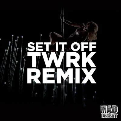 Set It Off (TWRK Remix) 專輯 TWRK