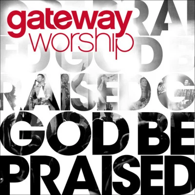 God Be Praised (Split Trax) 專輯 Gateway Worship