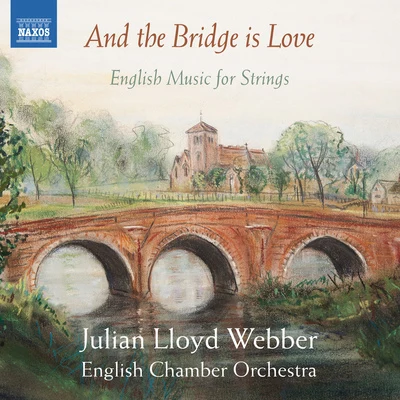 English Chamber Orchestra String Music (English) - ELGAR, E.LLOYD WEBBER, W.GOODALL, HDELIUS, F. (And the Bridge is Love) (English Chamber Orchestra, J. Lloyd Webber)