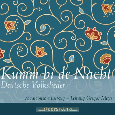 Kumm bi de Nacht: Deutsche Volkslieder 專輯 Patrick Grahl/Gewandhauschor Leipzig/Camerata Lipsiensis/Gregor Meyer