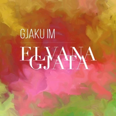 Gjaku Im 專輯 Elvana Gjata