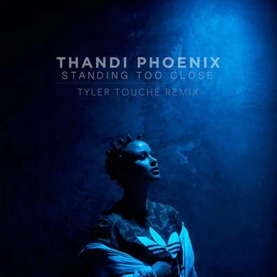 Standing Too Close (Tyler Touché Remix) 专辑 Mell Hall/Thandi Phoenix