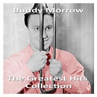 Buddy Morrow The Greatest Hits Collection