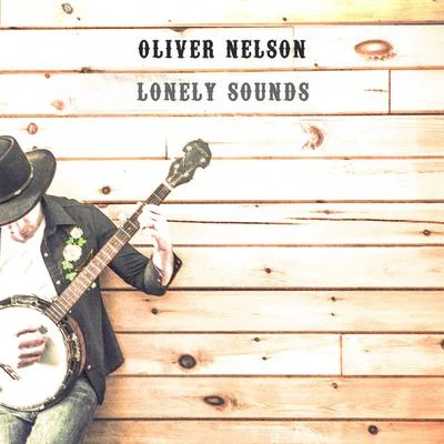 Lonely Sounds 專輯 Oliver Nelson & Lem Winchester