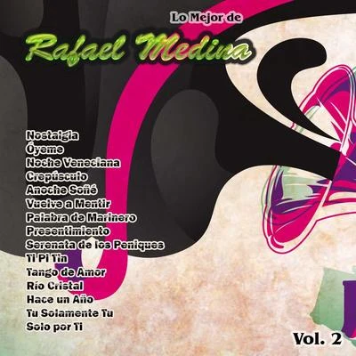 Lo Mejor De: Rafael Medina Vol. 2 专辑 Rafael Medina/Conchita Supervia/The Andrew Sisters/Miguel Fleta/Pedro Vargas