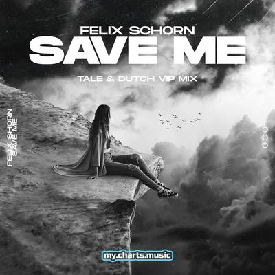 Save Me (Tale & Dutch Vip Mix) 專輯 Felix Schorn