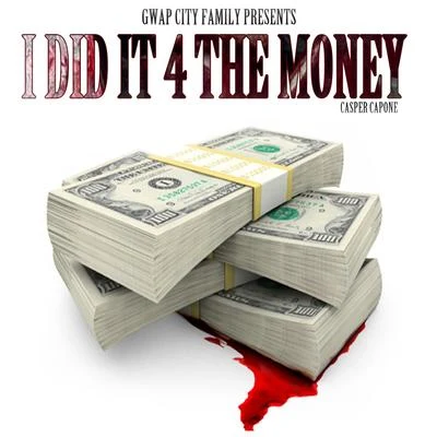 I Did It 4 the Money - Single 专辑 Casper Capone/Lou E Slicc/Namelezz/Boogie Locz/40 Cal