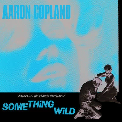 Something Wild 專輯 Aaron Copland