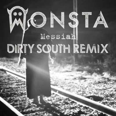 Messiah (Dirty South Remix) 專輯 Monsta