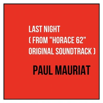 Last Night (From "Horace 62" Original Soundtrack) 专辑 Paul Mauriat/HollAnd