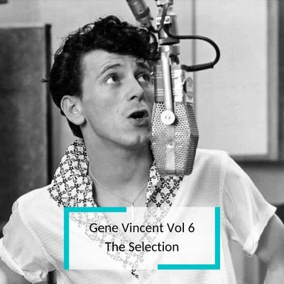 Gene Vincent Vol 6 - The Selection 专辑 Gene Vincent