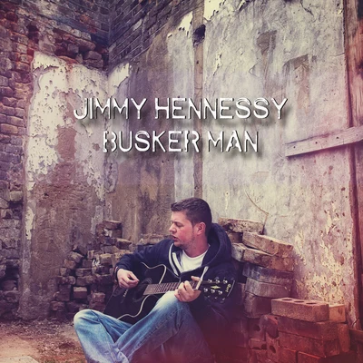 Busker Man 專輯 Jimmy Hennessy