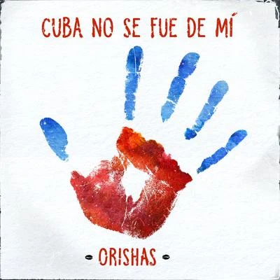 Cuba No Se Fue de Mí 專輯 Orishas