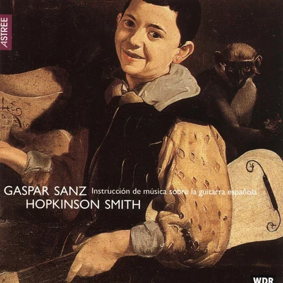 Sanz: Instrucción de Música Sobre la Guitarra Española 专辑 Hopkinson Smith