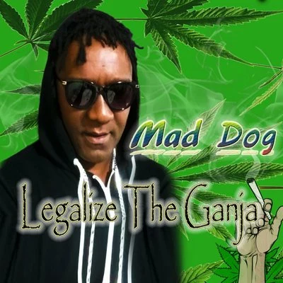 Legalize The Ganja 專輯 Mad Dog