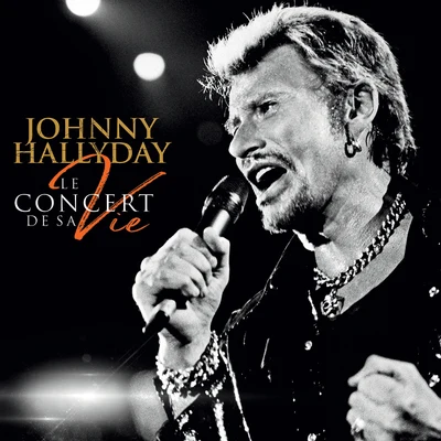 Le concert de sa vie 专辑 Johnny Hallyday