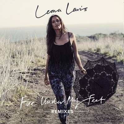 Fire Under My Feet (Remixes) 專輯 Leona Lewis