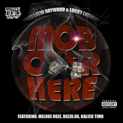 Mob Over Here (feat. Melode Roze, Deezo.OG & Kalico Timo) 專輯 Al Husky/Lady Tyger/Thizz Latin Hayward/Rappin 4-Tay/Deezo OG