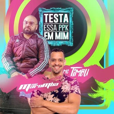 Testa Essa Ppk em Mim 專輯 Bapeli/Bre/Wend/MC Maromba