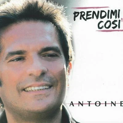 Prendimi così 專輯 Antoine